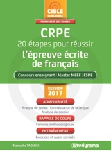 CRPE, 20 étapes pour réussir l'épreuve écrite de français : concours enseignant, master MEEF, ESPE : session 2017, admissibilité, rappels de cours, entraînement - Manuelle Taoussi