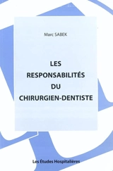 Les responsabilités du chirurgien-dentiste - Marc Sabek