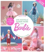 Une nouvelle garde-robe pour Barbie : 50 vêtements à coudre : le livre officiel - Annabel Benilan