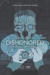 Dans l'abîme de Dishonored : refonder l'immersive sim - Loïc Delahaye-Hien