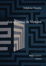 Les chemins de Victoire - Delphine Favario