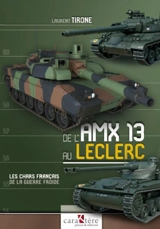 De l'AMX 13 au Leclerc : les chars français de la guerre froide - Laurent Tirone