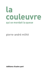 La couleuvre qui se mordait la queue - Pierre-André Milhit