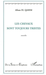 Les chevaux sont toujours tristes - Afnan El-Qasem