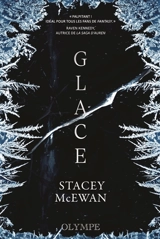 La trilogie des glaces. Vol. 1. Glace - Stacey McEwan