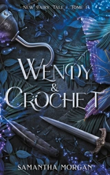 New fairy tale. Vol. 1. Wendy & Crochet - Samantha Morgan
