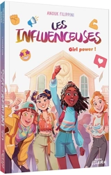 Les influenceuses. Girl power ! - Anouk Filippini
