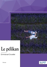Le pélikan - Emmanuel Cruvelier