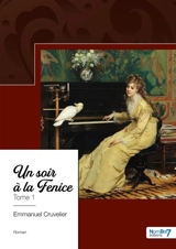 Trilogie musicale et sentimentale : Tome 1 : Un soir à la Fenice - Emmanuel Cruvelier