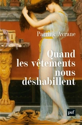 Quand les vêtements nous déshabillent - Patrick Avrane
