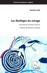 Les florilèges du mirage - Hamid Larbi