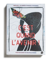 C'est quand l'avenir ! : 1968-2024 : 56 années d'images citoyennes pour dessiner un nouveau monde