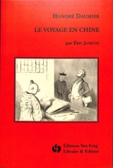Honoré Daumier : le voyage en Chine. Honoré Daumier : journey to China - Eric Janicot