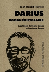Darius : roman épistolaire - Jean-Benoît Patricot