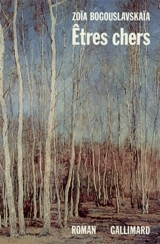 Etres chers - Zoïa Bogouslavskaïa