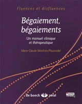 Bégaiement, bégaiements : un manuel clinique et thérapeutique - Marie-Claude Monfrais-Pfauwadel
