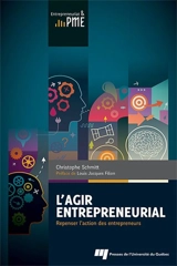 L'agir entrepreneurial : repenser l'action des entrepreneurs - Christophe Schmitt