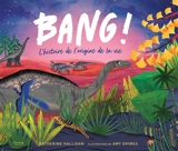 Bang ! : l'histoire de l'origine de la vie - Katherine Halligan