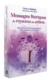 Messages féériques du royaume des arbres : 45 cartes et un livret pour rayonner avec les esprits de la nature - Fabienne Maillefer