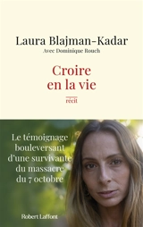 Croire en la vie : récit - Laura Blajman Kadar