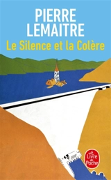 Les années glorieuses. Le silence et la colère - Pierre Lemaitre