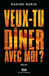 Veux-tu dîner avec moi ? : thriller - Maxime Morin
