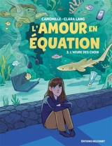 L'amour en équation. Vol. 3. L'heure des choix - Camomille