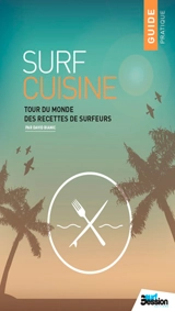 Surf cuisine : tour du monde des recettes de surfeurs - David Bianic