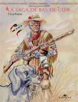 La saga de Bas de Cuir. Vol. 5. La prairie - Georges Ramaïoli