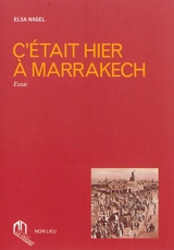 C'était hier à Marrakech - Elsa Nagel