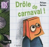 Drôle de carnaval ! - Philippe Barbeau