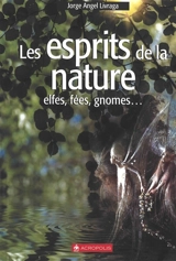 Les esprits de la nature : elfes, fées, gnomes... - Jorge Angel Livraga Rizzi