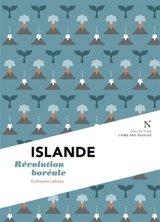 Islande : révolution boréale - Guillaume Lebeau