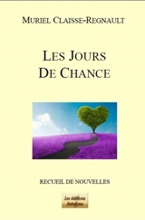 Les jours de chance - Muriel Claisse-Regnault