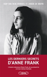 Les derniers secrets d'Anne Frank : l'histoire méconnue d'Anne Frank, de sa protectrice et d'une trahison familiale - Joop van Wijk