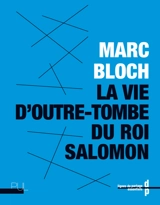La vie d'outre-tombe du roi Salomon - Marc Bloch