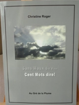 Sans maux dire... : cent mots dire ! - Christine Roger
