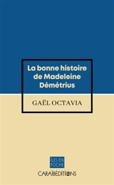 La bonne histoire de Madeleine Démétrius - Gaël Octavia