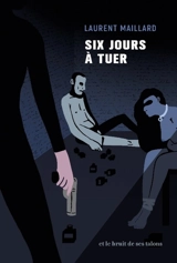 Six jours à tuer - Laurent Maillard