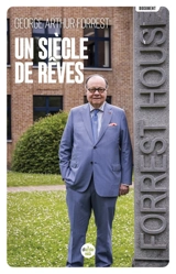 Un siècle de rêves : ensemble, bâtissons l'avenir - George Arthur Forrest