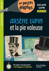 Arsène Lupin et la pie voleuse : escape game adultes - Arnaud Cebollada