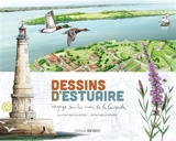 Dessins d'estuaire : voyage sur les rives de la Gironde - Alain Glowczak