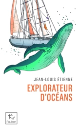 Explorateur d'océans : la vie, un vaste territoire d'incertitudes et autant de promesses à explorer - Jean-Louis Etienne