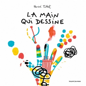 La main qui dessine - Hervé Tullet