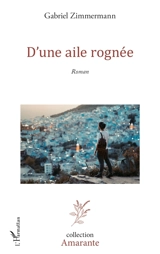 D'une aile rognée - Gabriel Zimmermann