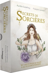 Secrets de sorcières : 46 cartes pour se relier à sa puissance féminine - Aurélie Godefroy