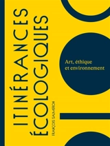 Itinérances écologiques : art, éthique et environnement - François Salmeron