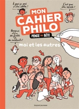 Moi et les autres : mon cahier philo pense pas bête - Anne-Sophie Chilard