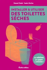 Installer & utiliser des toilettes sèches : des solutions pour gagner en autonomie ! - Clément Chabot