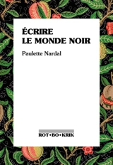 Ecrire le monde noir : premiers textes, 1928-1939 - Paulette Nardal